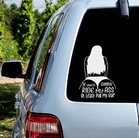 Amazon If You Re Gonna Ride My Ass At Least Pull My Hair Funny Car Stickers Vinyl Decal