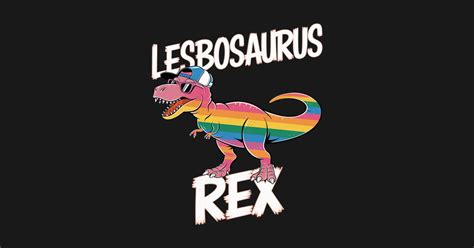 Lesbosaurus Rex Dinosaur In Rainbow Flag For Lesbian Pride Lesbosaurus Rex Dinosaur In Rainbow