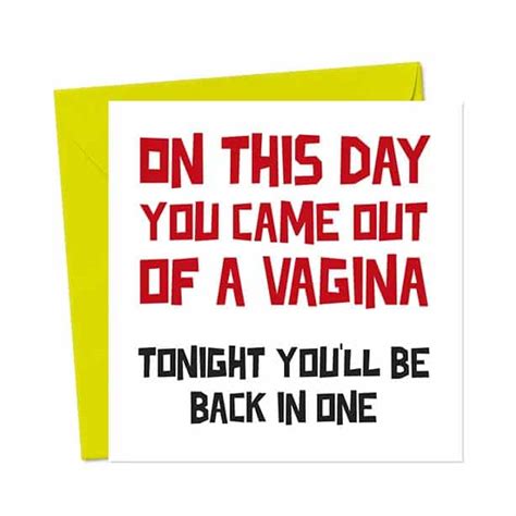 On This Day You Came Out Of A Vagina Tonight You Ll Be Back In One Birthday Card You Said It