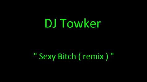 Dj Towker Sexy Bitch Remix Youtube