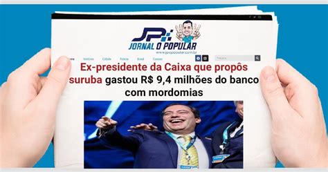 Ex Presidente Da Caixa Envolvido Em Esc Ndalo De Ass Dio Sexual Gastou R Milh Es Do Banco