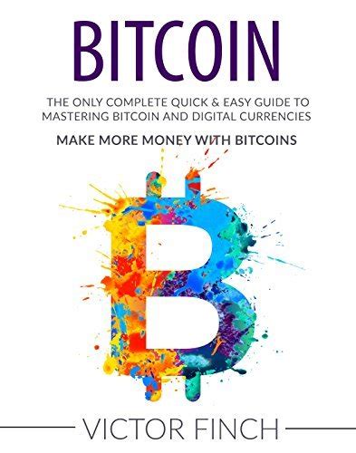 bitcoin   complete quick easy guide  mastering bitcoin