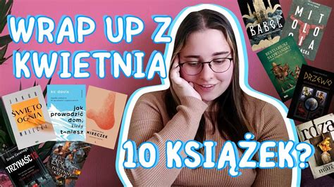 Podsumowanie Czytelnicze Kwietnia WRAP UP YouTube