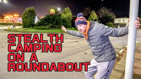 Camping On A Roundabout Stealth Camping Youtube