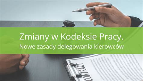 Nowe Zasady Delegowania Kierowc W I Inne Zmiany W Kodeksie Pracy Od