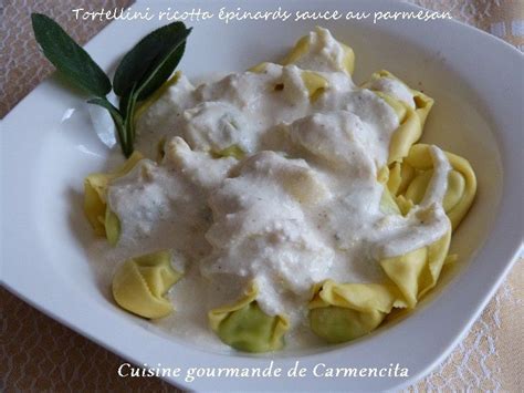 Tortellini ricotta épinards sauce au parmesan Cuisine gourmande de