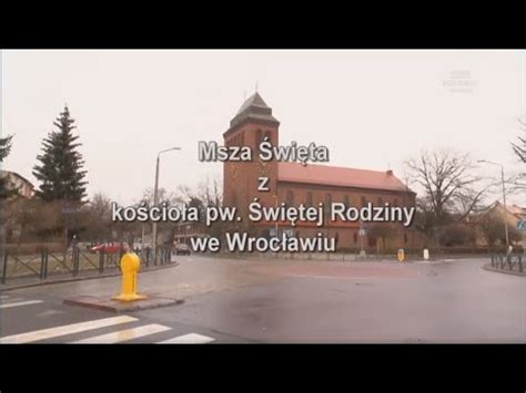 Msza Wi Ta Tvp Polonia Ko Ci Parafialny Wi Tej Rodziny Wroc Aw