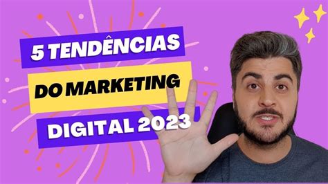 Top 5 Tendências De Marketing Digital Para 2023 Youtube