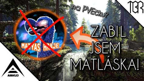 Zabil Jsem Matyashraje Arkuj Ep Ark Survival Evolved Cz Sk Youtube