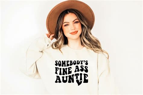 Somebody S Fine Ass Auntie Svg Png Pdf Funny Auntie Svg