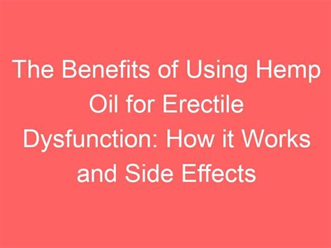 The Benefits Of Using Hemp Oil For Erectile Dysfunction How It Works And Side Effects