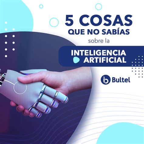 5 Cosas que no sabías acerca de la Inteligencia Artificial Bultel