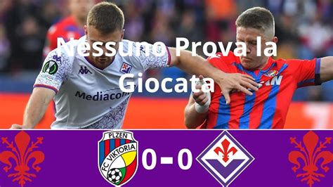 Viktoria Plzen Fiorentina 0 0 Nessuno Prova La Giocata Commento