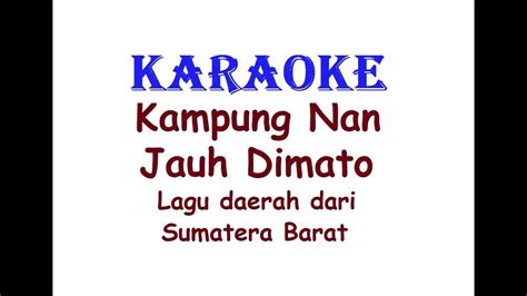 KARAOKE KAMPUNG NAN JAUH DIMATO Lagu Daerah Sumatera Barat YouTube