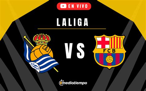 Real Sociedad Vs Barcelona En Vivo Partido Hoy Online J Laliga