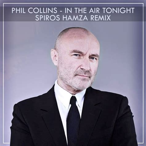 Stream Phil Collins - In The Air Tonight - (Spiros Hamza Remix) by ...