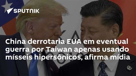 Enfrentou Os Eua Em Uma Guerra No Sudeste Asiático - China derrotaria EUA em eventual guerra por Taiwan apenas usando ...