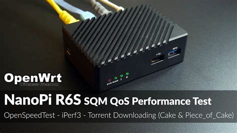 NanoPi R6S SQM QoS Throughput (Torrent/iperf3/OpenSpeedTest) - YouTube