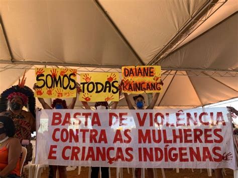 Somos Todas Daiane Kaingang Marcha Das Mulheres Indígenas Denúncia