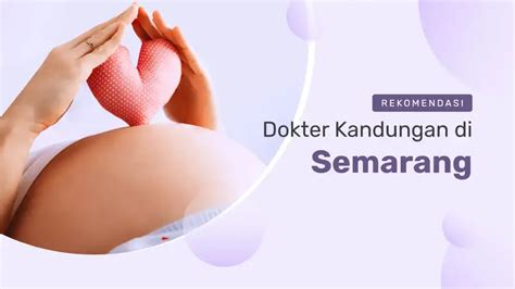 8 Rekomendasi Dokter Kandungan Semarang Untuk Bantu Proses Kehamilan Dan Persalinan Moms Orami