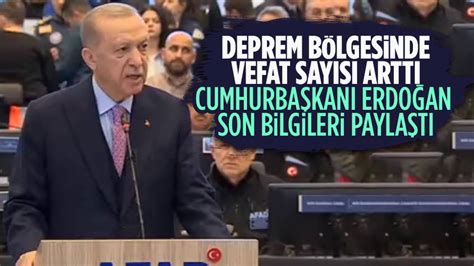 Cumhurbaşkanı Erdoğan depremde ölen sayısını açıkladı Haber Son