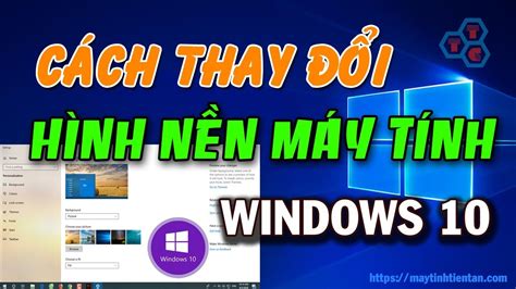 Cách Thay đổi Cài đặt Hình Nền Máy Tính Desktop Laptop Trên Windows 10