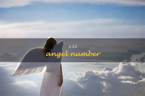 The Meaning Behind The Powerful 3:23 Angel Number | ShunSpirit