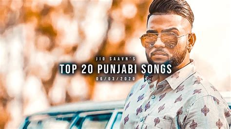 Top 20 Punjabi Songs Jio Saavns Weekly 06 March 2020 Youtube