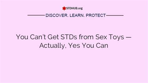 You Cant Get STDs From Sex Toys Actually Yes You Can