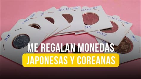 Me Regalan Monedas Japonesas Y Coreanas Youtube