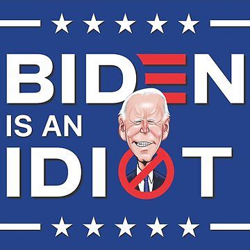 Biden Is An Idiot Fjb Fuck Joe Biden Essential T Shirt For Sale By Dipazzo Redbubble