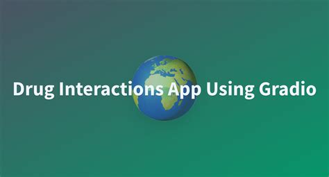 Drug Interactions App Using Gradio A Hugging Face Space By Naman Jain