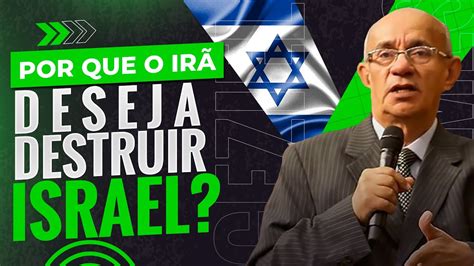 POR QUE O IRÃ DESEJA DESTRUIR ISRAEL PR GEZIEL GOMES YouTube