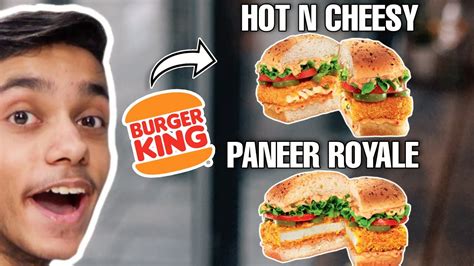 New Burger King Paneer Royale And Burger King Hot N Cheezy Burger