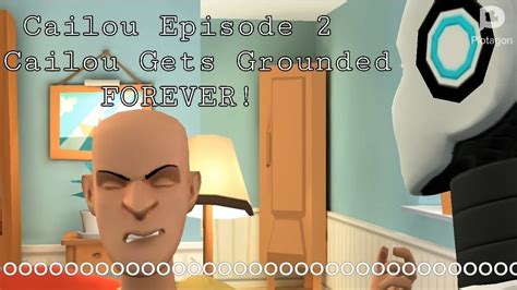 Cailou Episode 2 Cailou Gets Grounded Forever Youtube