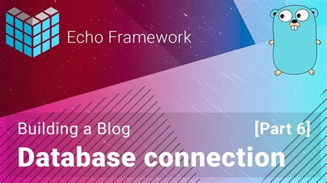 Building A Blog With Echo Framework Database Connection Youtube