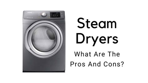 Steam Dryers 5 Pros And Cons How To Fix It