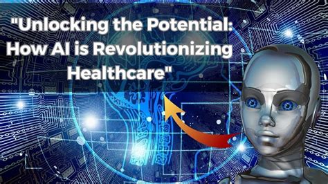 Unlocking The Potential How Ai Is Revolutionizing Healthcare Artificial Intelligence Youtube