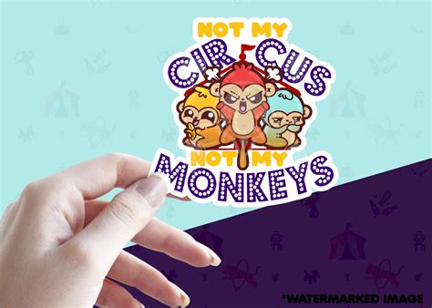 Not My Circus, Not My Monkey's | ChubbleGumLLC