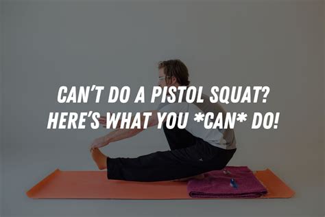 Cant Do A Pistol Squat Heres What You Can Do — Strength For Yoga