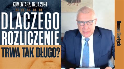 Dlaczego Rozliczenie Trwa Tak D Ugo Roman Giertych Komentarz