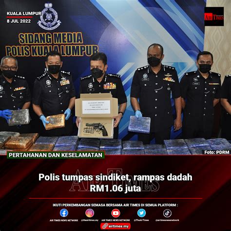 Air Times News Network Polis Tumpas Sindiket Rampas Dadah RM1 06 Juta