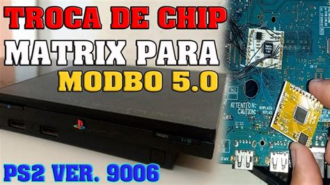 TROCA DE CHIP MATRIX PARA MODBO 5 0 YouTube