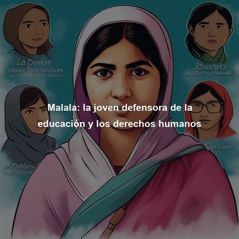 Malala la joven defensora de la educación y los derechos humanos