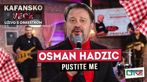 OSMAN HADZIC PUSTITE ME UZIVO 2022 OTV VALENTINO YouTube