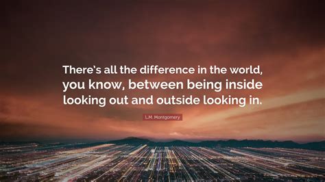 Lm Montgomery Quote Theres All The Difference In The World You