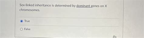 Solved Sex Linked Inheritance Is Determined By Dominant Chegg