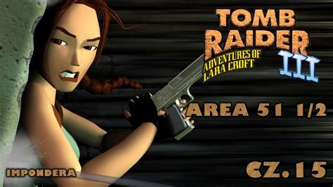 Zagrajmy W Tomb Raider III Adventures Of Lara Croft Cz 15 Area 51 1 2