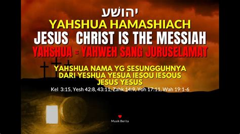 Yahshua Hamashiach Jesus Christ Is The Messiah Youtube