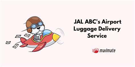 Jal Abcs Airport Baggage Delivery Service An Easy Guide Mailmate